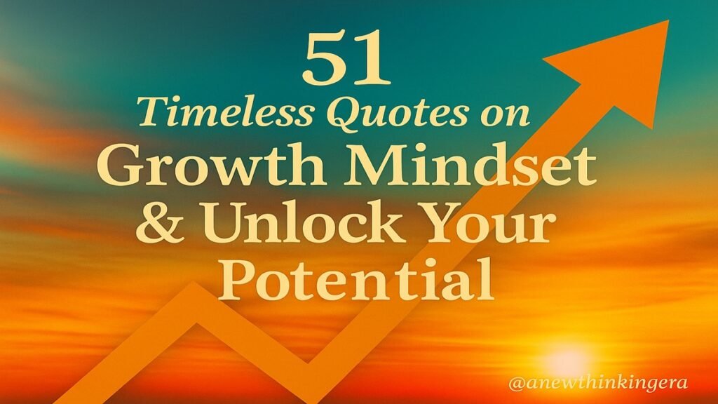 51 Timeless Quotes on Growth Mindset to Unlock Your Potential