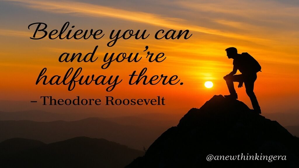 Motivational quote by Theodore Roosevelt: “Believe you can and you’re halfway there.” Displayed over a silhouette of a man climbing a mountain during sunset.