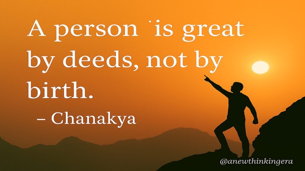 Chanakya quote – A person is great by deeds not by birth – success motivation image