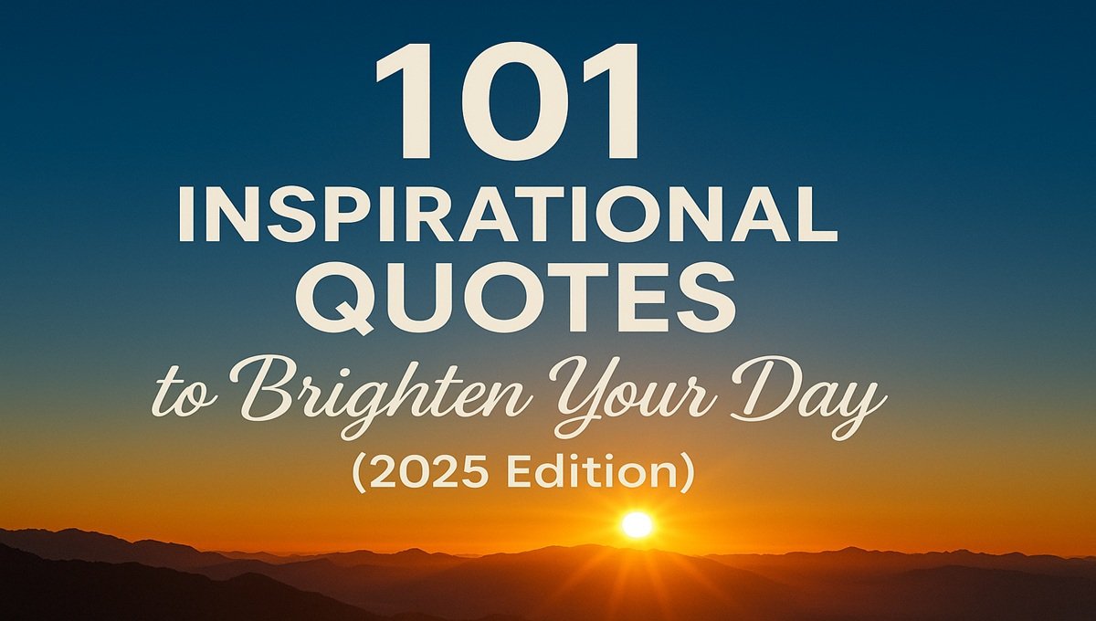 101 Inspirational Quotes to Brighten Your Day (2025 Edition) – Motivational Sunrise Background