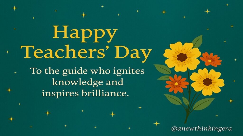 “Happy Teachers Day 2025 wishes greeting card with teal background, golden stars, floral bouquet, and motivational tribute to teachers.”