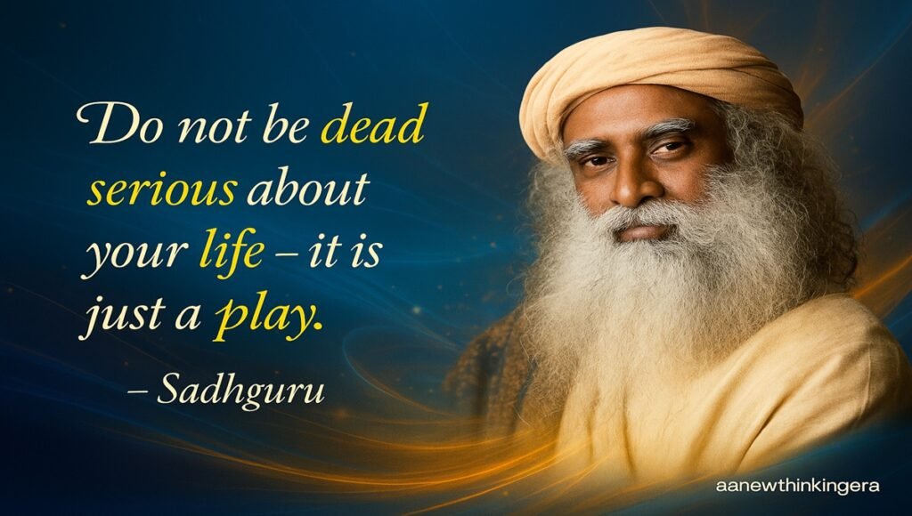 Sadhguru quotes on life and play with abstract blue-golden background.