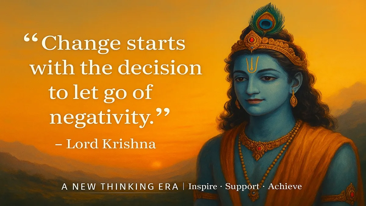 Lord Krishna quotes on letting go of negativity and embracing positive change.
