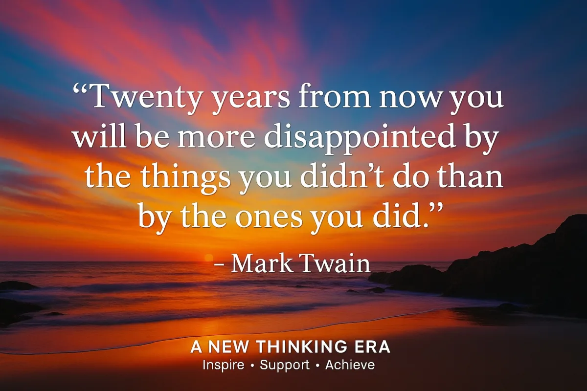 A vivid beach sunrise with colorful sky and the Mark Twain quote “Twenty years from now you will be more disappointed by the things you didn’t do than by the ones you did,” symbolizing courage and living fully.
